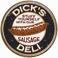 Dick's Deli. Stuff Yourself with our Sausage Metal Sign Reproduction 30cm Round