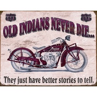 Old Indians Never Die Better Stories Metal Sign Reproduction 41cm x 32cm
