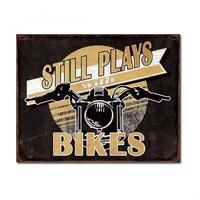Still Playing with Bikes Metal Sign Reproduction 41cm x 32cm