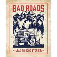 Bad Roads Lead To Good Stories Metal Sign Reproduction 32cm x 41cm